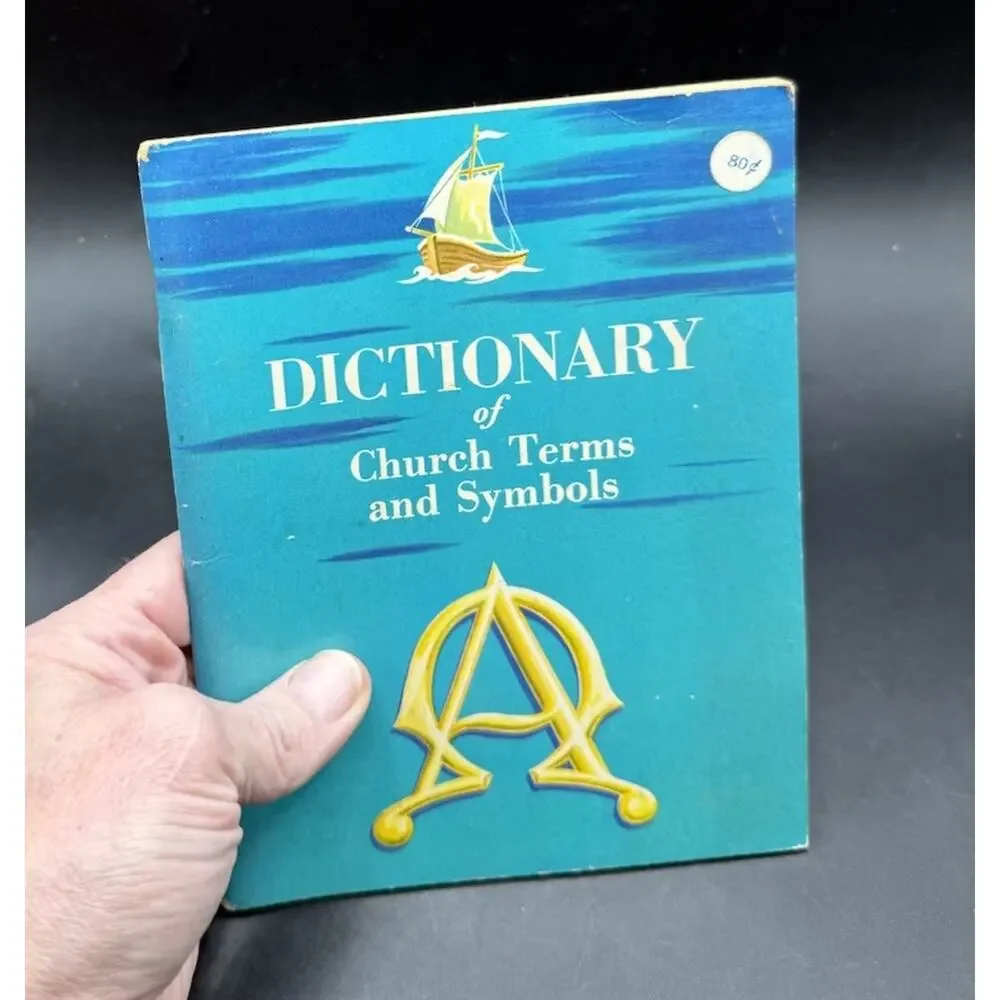 Dictionary of Church Terms and Symbols - Compiled by Loice Gouker - 1965